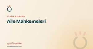 Aile Mahkemeleri — Eyvah Boşandım