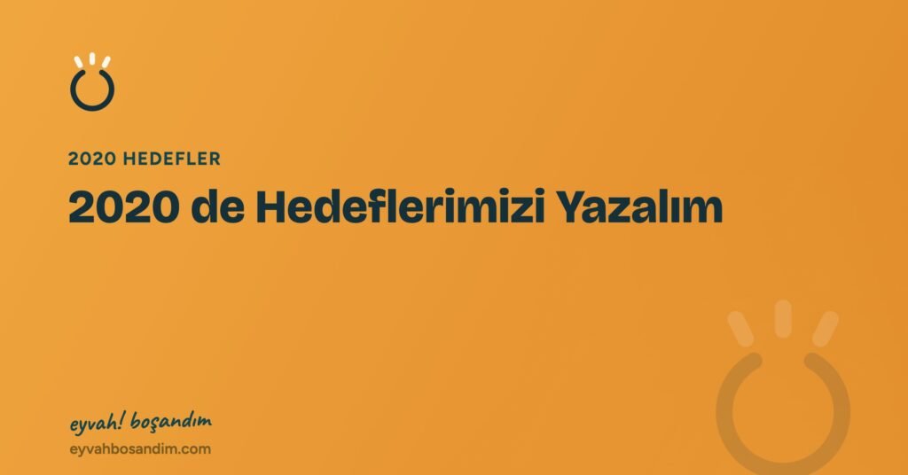 2020 de Hedeflerimizi Yazalım — Eyvah Boşandım