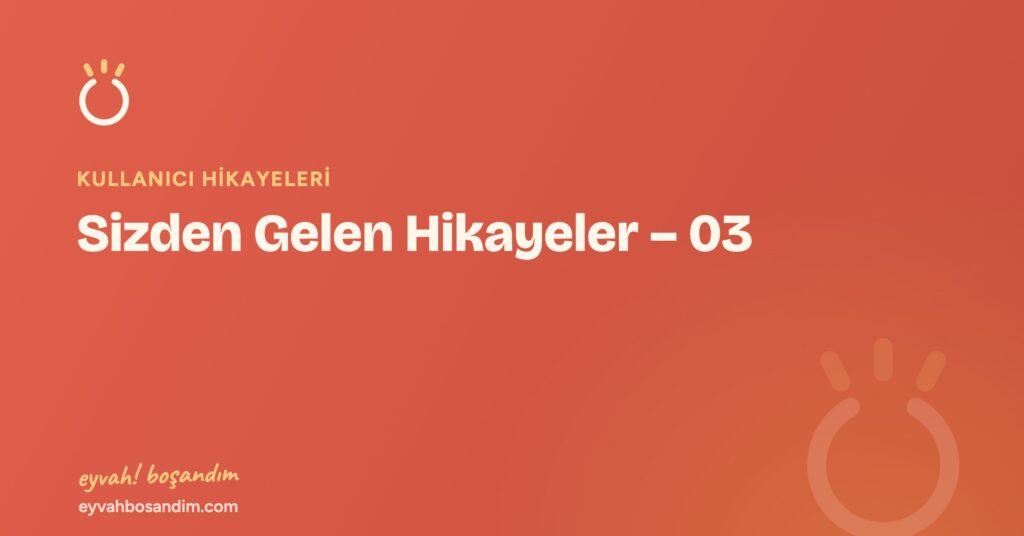 Sizden Gelen Hikayeler – 03 — Eyvah Boşandım