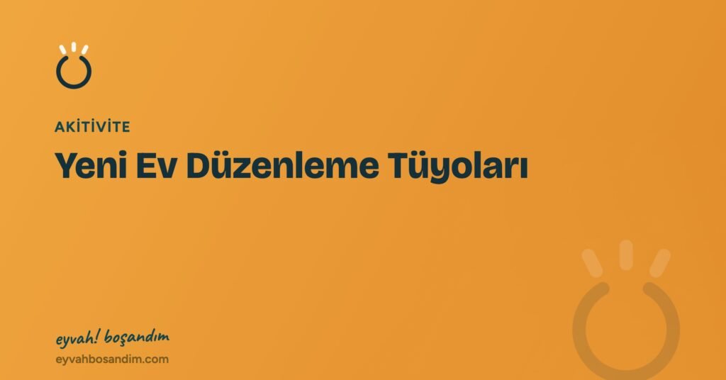 Yeni Ev Düzenleme Tüyoları — Eyvah Boşandım