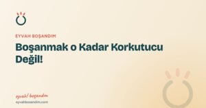 Boşanmak o Kadar Korkutucu Değil! — Eyvah Boşandım