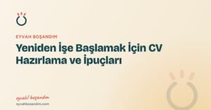 Yeniden İşe Başlamak İçin CV Hazırlama ve İpuçları — Eyvah Boşandım