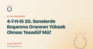 4-7-11-15 20. Senelerde Boşanma Oranının Yüksek Olması Tesadüf Mü? — Eyvah Boşandım