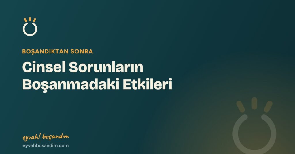 Cinsel Sorunların Boşanmadaki Etkileri — Eyvah Boşandım