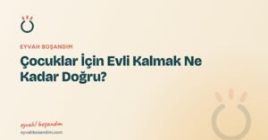 Çocuklar İçin Evli Kalmak Ne Kadar Doğru? — Eyvah Boşandım