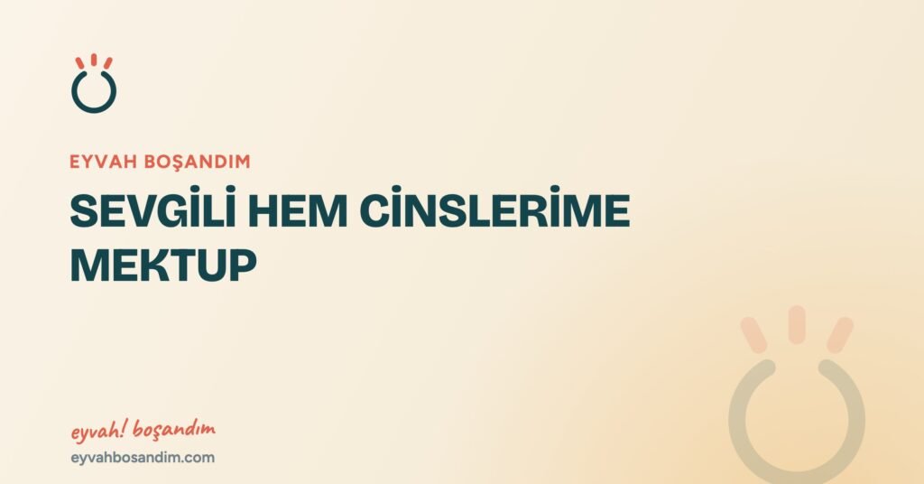 SEVGİLİ HEM CİNSLERİME MEKTUP — Eyvah Boşandım