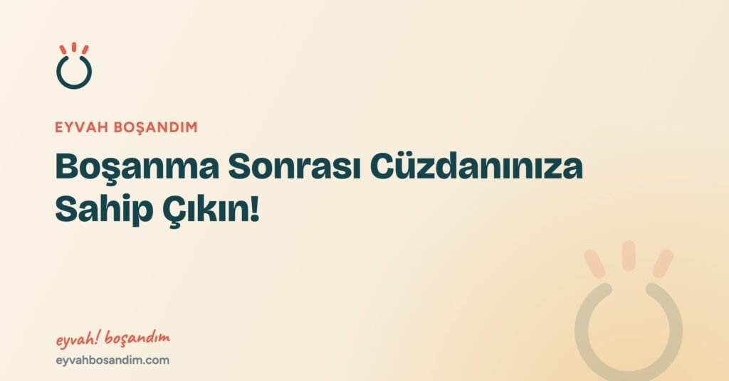 Boşanma Sonrası Cüzdanınıza Sahip Çıkın! — Eyvah Boşandım
