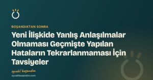 Eyvah Boşandım 7 Yeni İlişkide Yanlış Anlaşılmalar Olmaması Geçmişte Yapılan Hataların Tekrarlanmaması İçin Tavsiyeler — Eyvah Boşandım