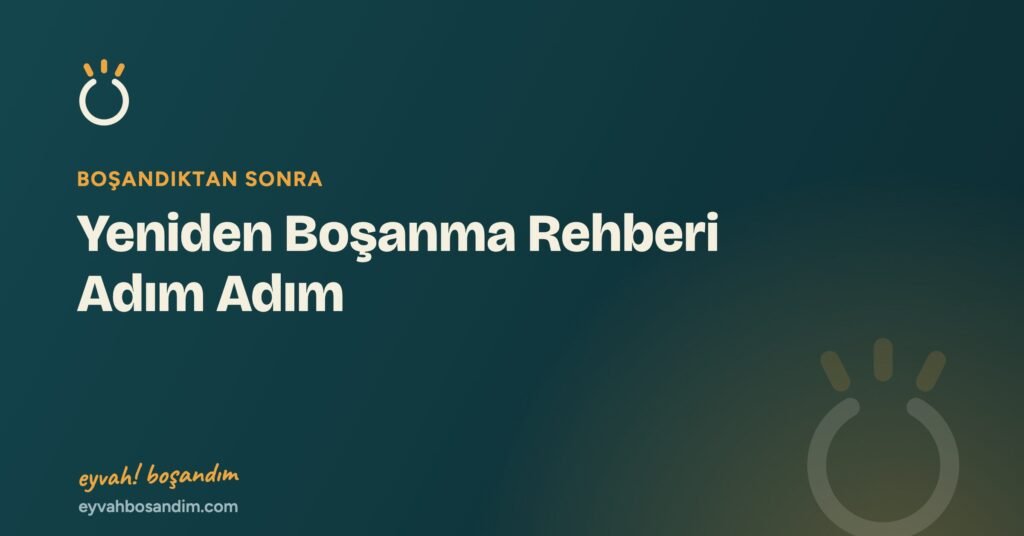 Yeniden Boşanma Rehberi Adım Adım — Eyvah Boşandım