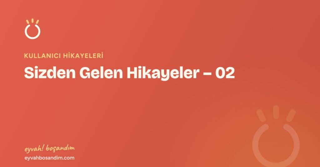 Sizden Gelen Hikayeler – 02 — Eyvah Boşandım