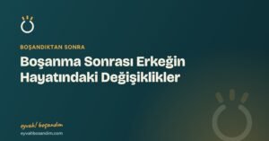 Boşanma Sonrası Erkeğin Hayatındaki Değişiklikler — Eyvah Boşandım