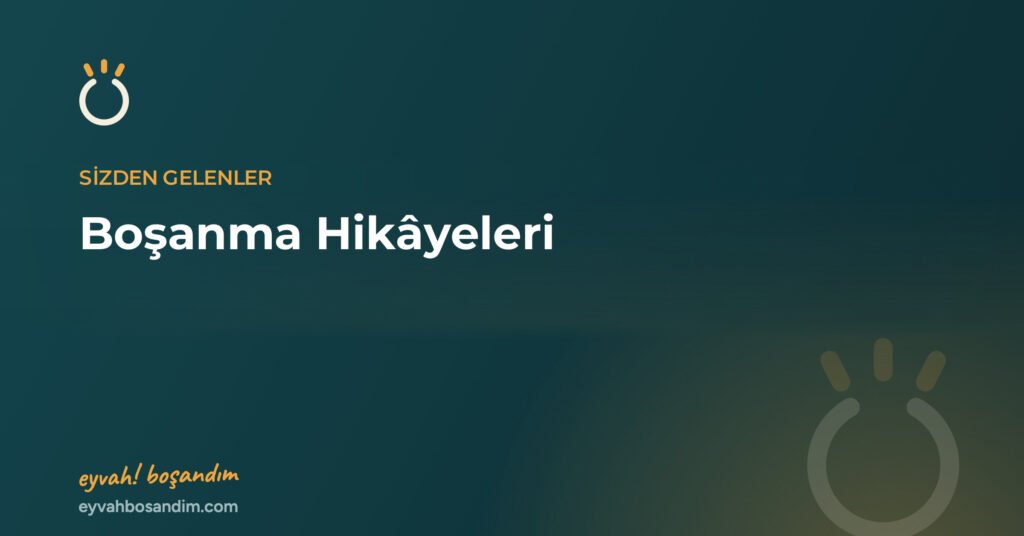 Boşanma Hikâyeleri: Boşanan Kadınların ve Erkeklerin Kendi Anlatımları — Eyvah Boşandım